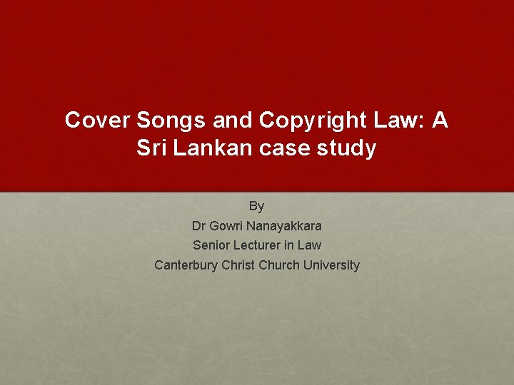 Cover Songs and Copyright Law: A Sri Lankan case study By Dr Gowri Nanayakkara