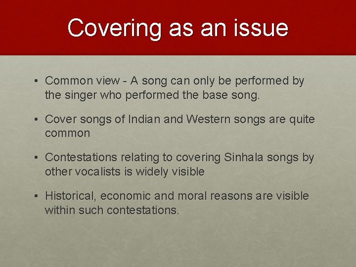 Covering as an issue • Common view - A song can only be performed