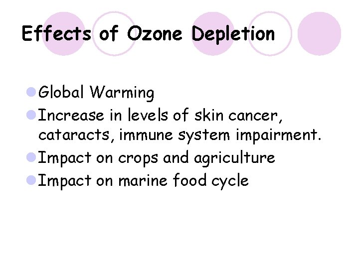 Effects of Ozone Depletion l Global Warming l Increase in levels of skin cancer, Effects of Ozone Depletion l Global Warming l Increase in levels of skin cancer,