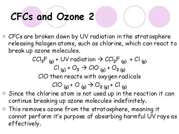 CFCs and Ozone 2 l CFCs are broken down by UV radiation in the CFCs and Ozone 2 l CFCs are broken down by UV radiation in the