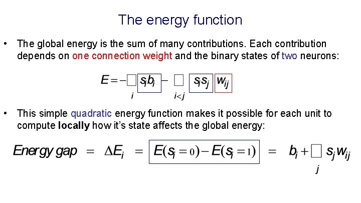 The energy function • The global energy is the sum of many contributions. Each