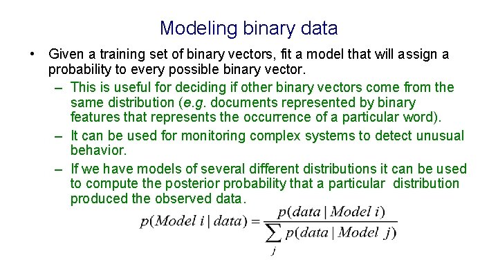 Modeling binary data • Given a training set of binary vectors, fit a model