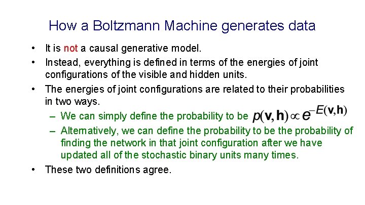 How a Boltzmann Machine generates data • It is not a causal generative model.