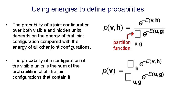 Using energies to define probabilities • • The probability of a joint configuration over