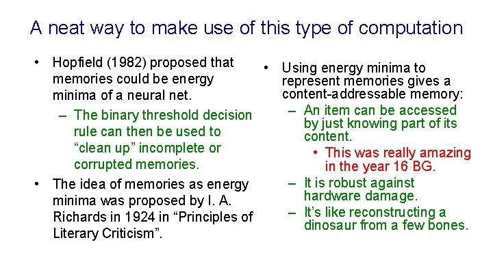 A neat way to make use of this type of computation • Hopfield (1982)