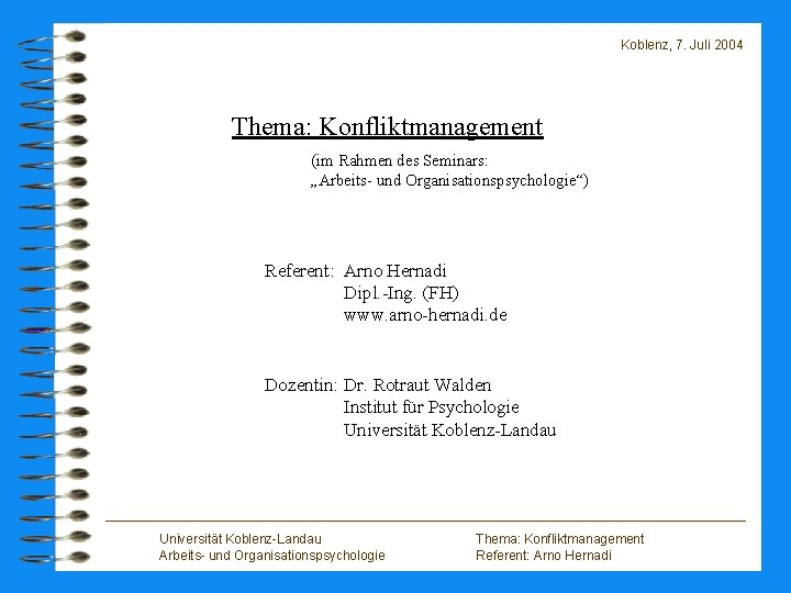Koblenz, 7. Juli 2004 Thema: Konfliktmanagement (im Rahmen des Seminars: „Arbeits- und Organisationspsychologie“) Referent:
