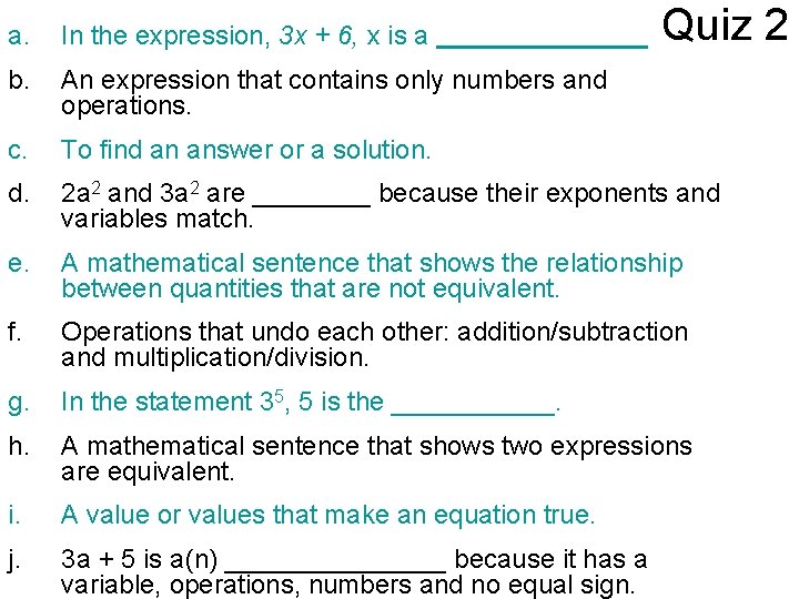 Quiz 2 a. In the expression, 3 x + 6, x is a b.