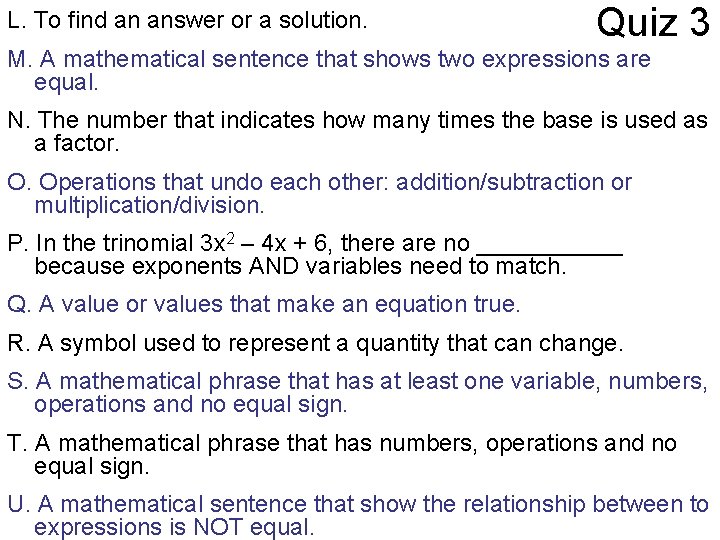 L. To find an answer or a solution. Quiz 3 M. A mathematical sentence