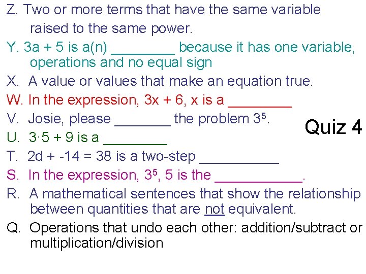 Z. Two or more terms that have the same variable raised to the same