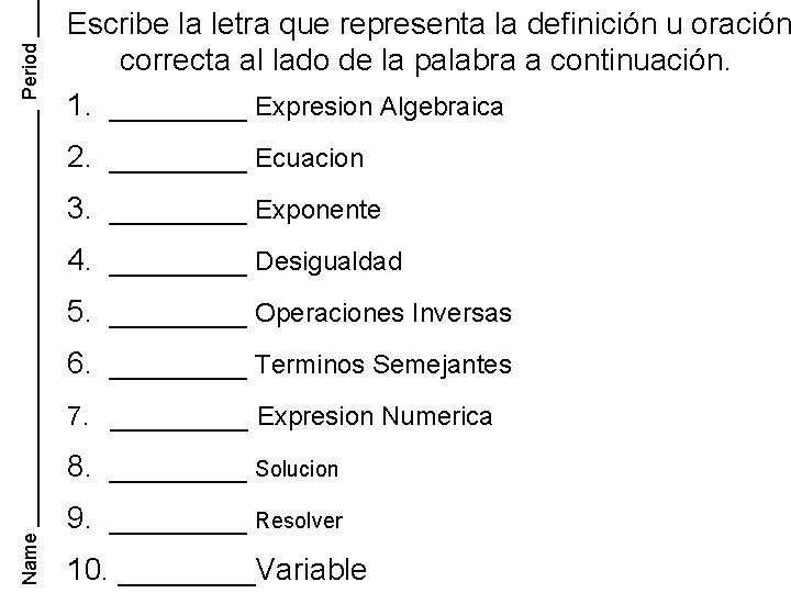 Period Escribe la letra que representa la definición u oración correcta al lado de