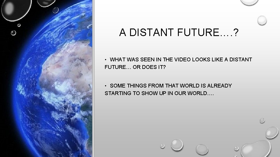 A DISTANT FUTURE…. ? • WHAT WAS SEEN IN THE VIDEO LOOKS LIKE A