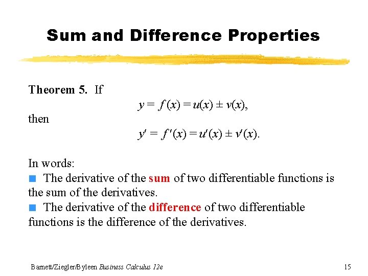 Sum and Difference Properties Theorem 5. If y = f (x) = u(x) ±