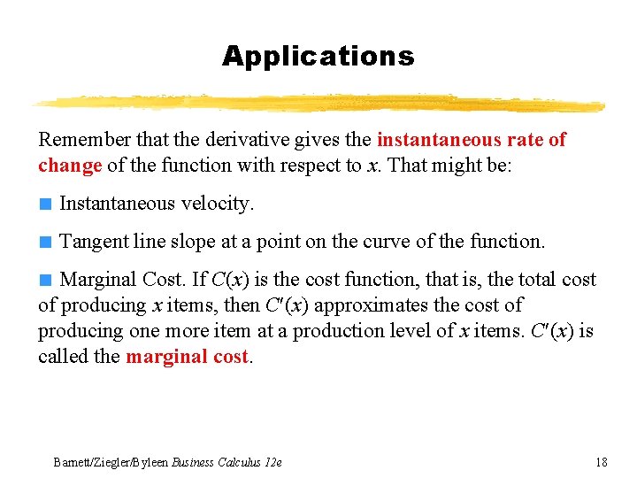 Applications Remember that the derivative gives the instantaneous rate of change of the function