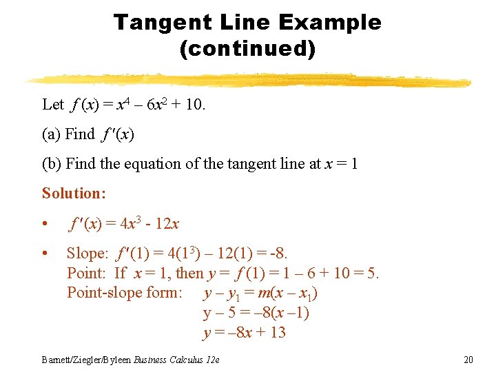 Tangent Line Example (continued) Let f (x) = x 4 – 6 x 2