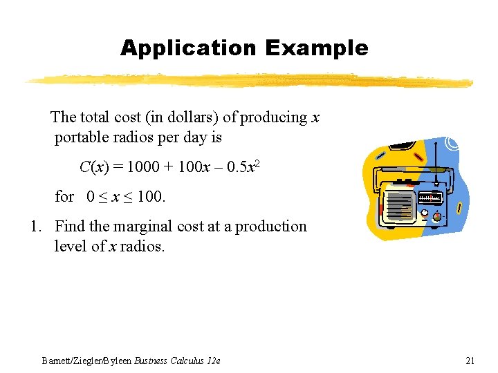 Application Example The total cost (in dollars) of producing x portable radios per day