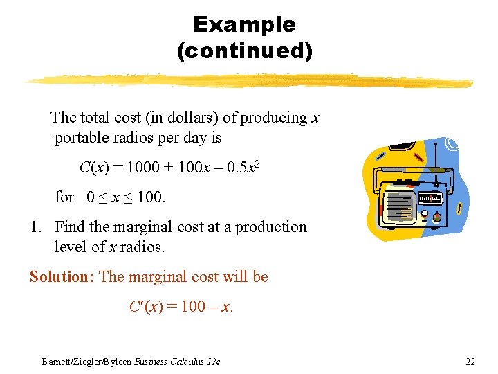 Example (continued) The total cost (in dollars) of producing x portable radios per day