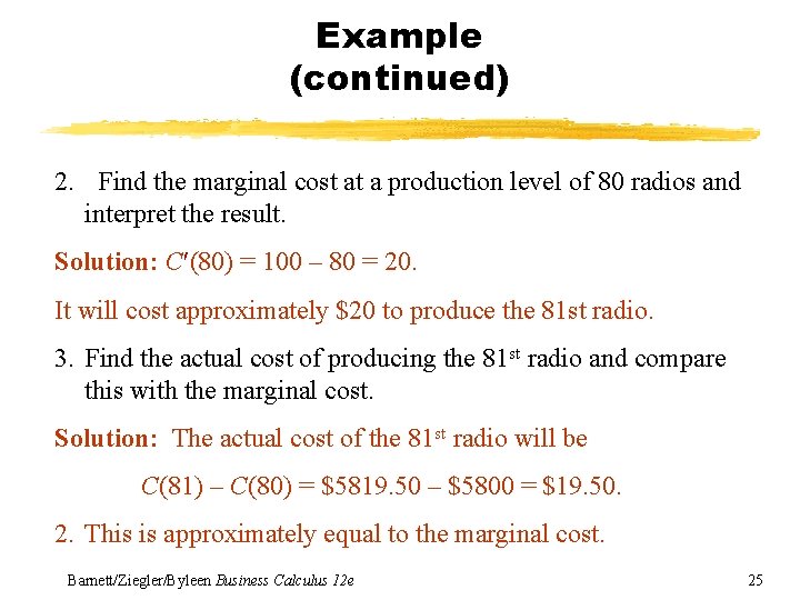 Example (continued) 2. Find the marginal cost at a production level of 80 radios