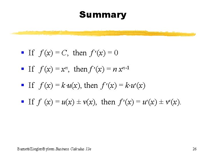 Summary § If f (x) = C, then f (x) = 0 § If
