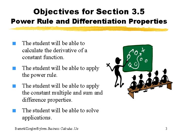 Objectives for Section 3. 5 Power Rule and Differentiation Properties ■ The student will