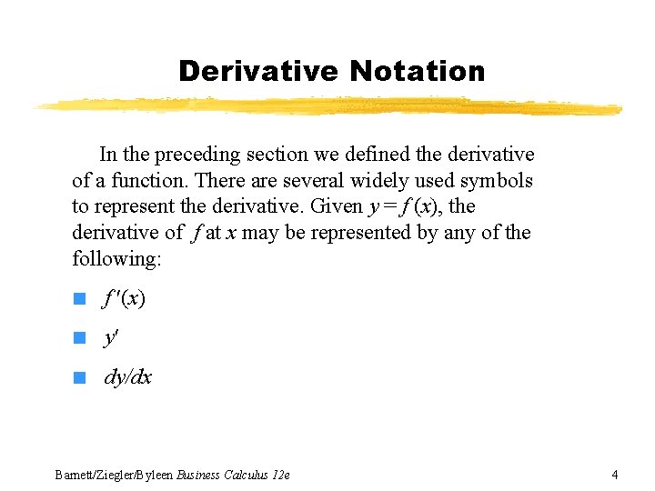 Derivative Notation In the preceding section we defined the derivative of a function. There