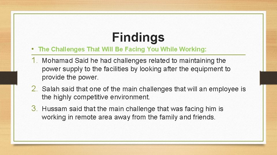Findings • The Challenges That Will Be Facing You While Working: 1. Mohamad Said Findings • The Challenges That Will Be Facing You While Working: 1. Mohamad Said