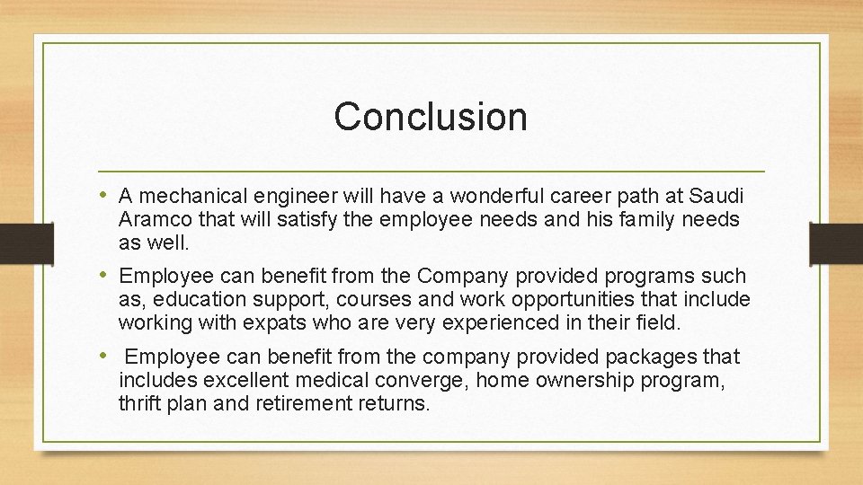 Conclusion • A mechanical engineer will have a wonderful career path at Saudi Aramco Conclusion • A mechanical engineer will have a wonderful career path at Saudi Aramco