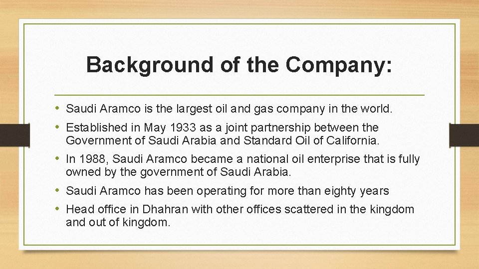 Background of the Company: • Saudi Aramco is the largest oil and gas company Background of the Company: • Saudi Aramco is the largest oil and gas company