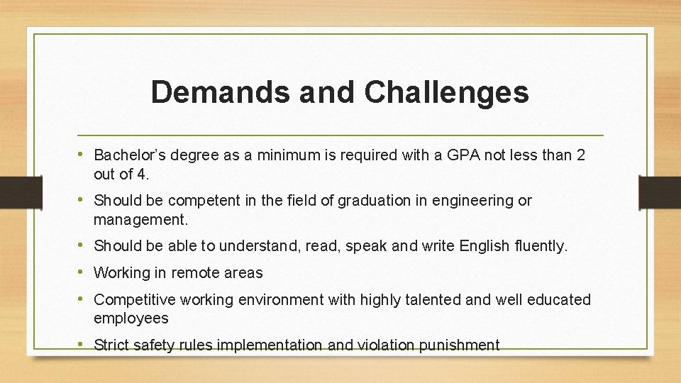 Demands and Challenges • Bachelor’s degree as a minimum is required with a GPA Demands and Challenges • Bachelor’s degree as a minimum is required with a GPA
