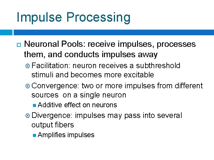 Impulse Processing Neuronal Pools: receive impulses, processes them, and conducts impulses away Facilitation: neuron