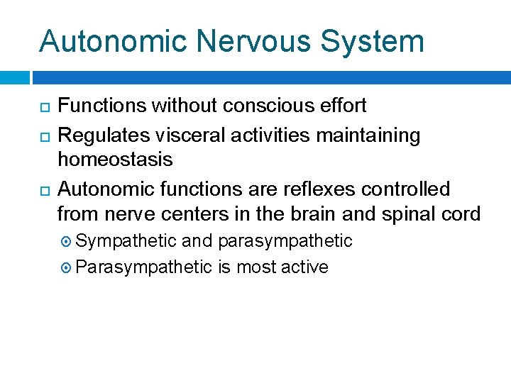 Autonomic Nervous System Functions without conscious effort Regulates visceral activities maintaining homeostasis Autonomic functions