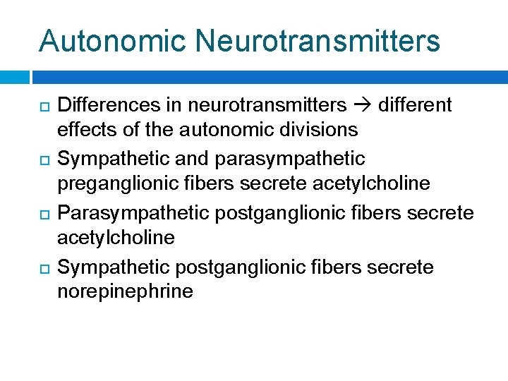 Autonomic Neurotransmitters Differences in neurotransmitters different effects of the autonomic divisions Sympathetic and parasympathetic