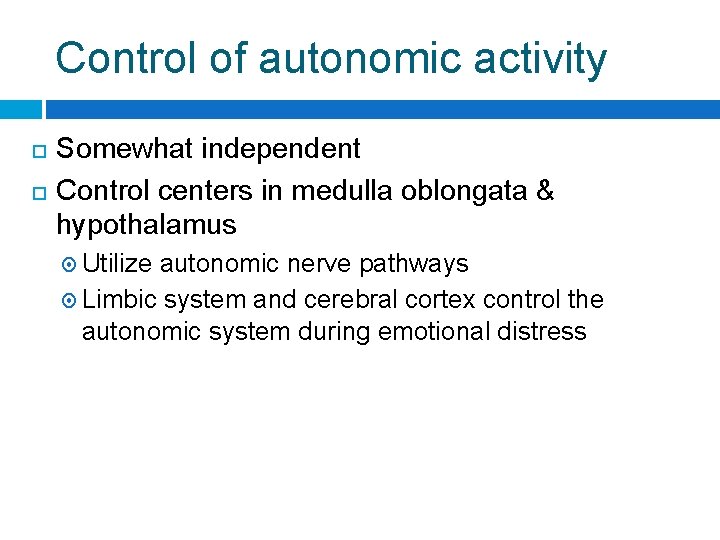 Control of autonomic activity Somewhat independent Control centers in medulla oblongata & hypothalamus Utilize