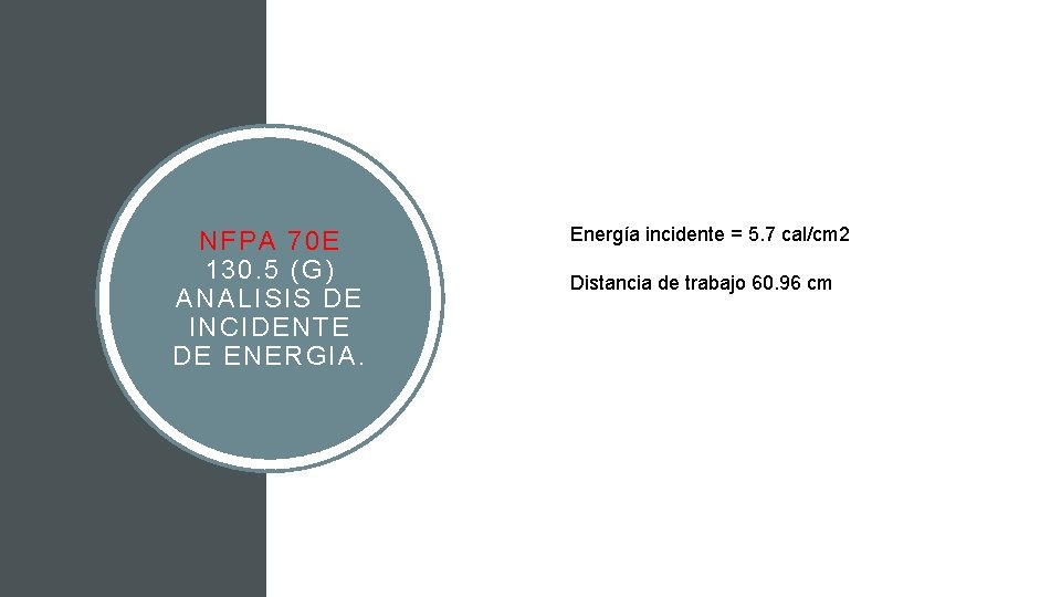 NFPA 70 E 130. 5 (G) ANALISIS DE INCIDENTE DE ENERGIA. Energía incidente =