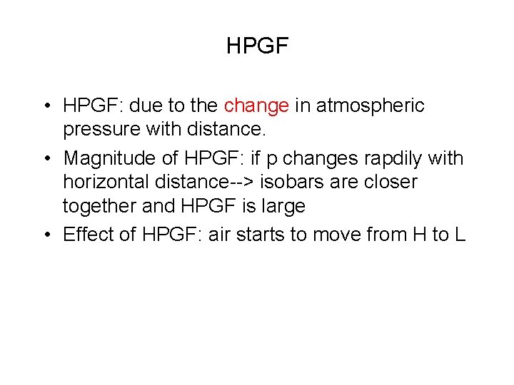 HPGF • HPGF: due to the change in atmospheric pressure with distance. • Magnitude