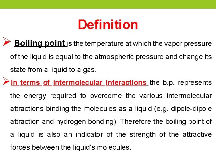Definition Ø Boiling point is the temperature at which the vapor pressure of the