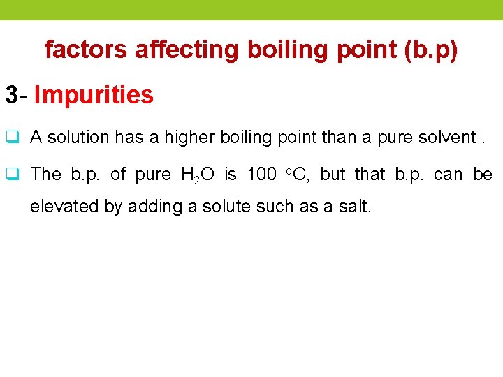 factors affecting boiling point (b. p) 3 - Impurities q A solution has a