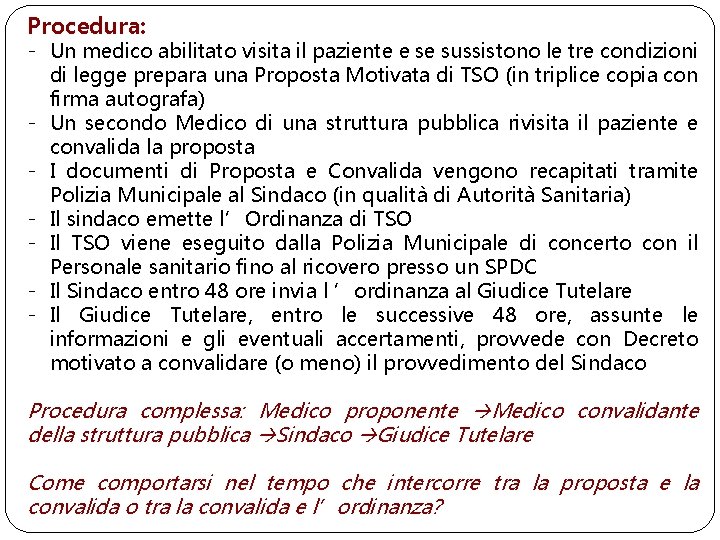 Procedura: - Un medico abilitato visita il paziente e se sussistono le tre condizioni