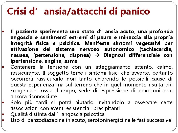 Crisi d’ansia/attacchi di panico § § § Il paziente sperimenta uno stato d’ansia acuto,