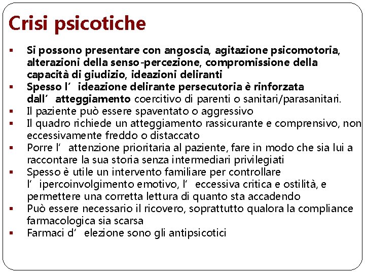 Crisi psicotiche § § § § Si possono presentare con angoscia, agitazione psicomotoria, alterazioni