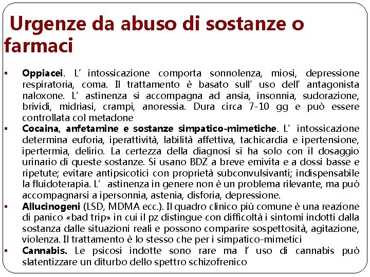 Urgenze da abuso di sostanze o farmaci § § Oppiacei. L’intossicazione comporta sonnolenza, miosi,