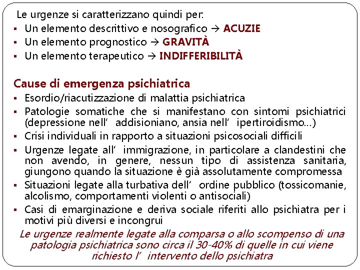 Le urgenze si caratterizzano quindi per: § Un elemento descrittivo e nosografico ACUZIE §