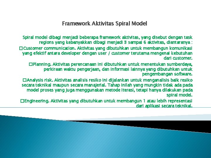 Framework Aktivitas Spiral Model Spiral model dibagi menjadi beberapa framework aktivitas, yang disebut dengan