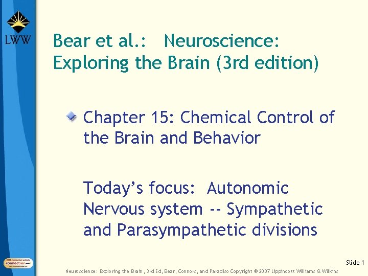 Bear et al. : Neuroscience: Exploring the Brain (3 rd edition) Chapter 15: Chemical