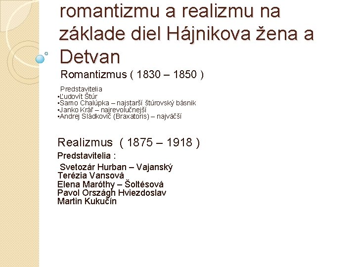 romantizmu a realizmu na základe diel Hájnikova žena a Detvan Romantizmus ( 1830 –