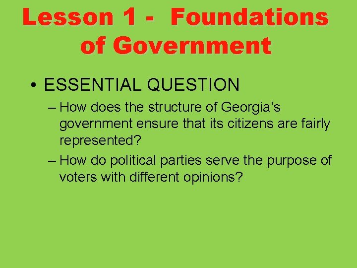 Lesson 1 - Foundations of Government • ESSENTIAL QUESTION – How does the structure