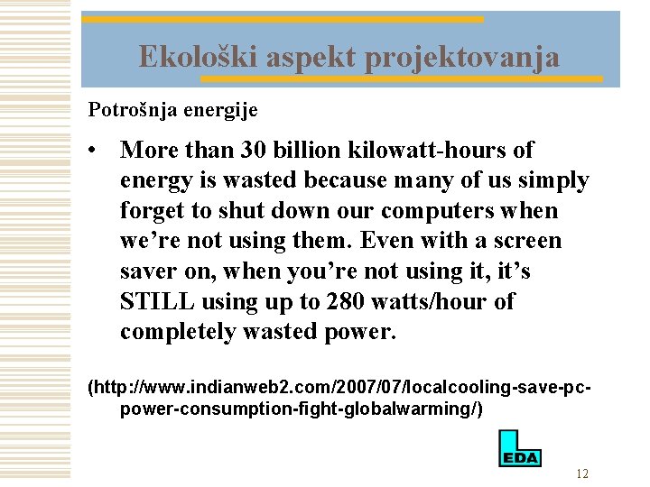 Ekološki aspekt projektovanja Potrošnja energije • More than 30 billion kilowatt-hours of energy is