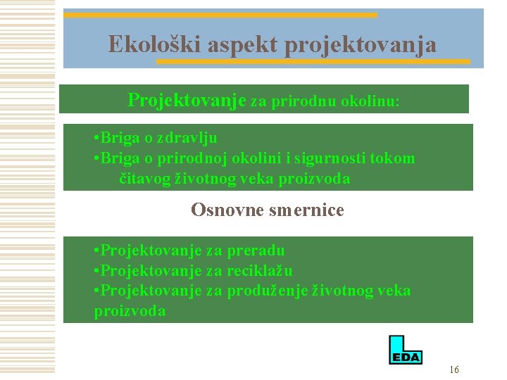 Ekološki aspekt projektovanja Projektovanje za prirodnu okolinu: • Briga o zdravlju • Briga o