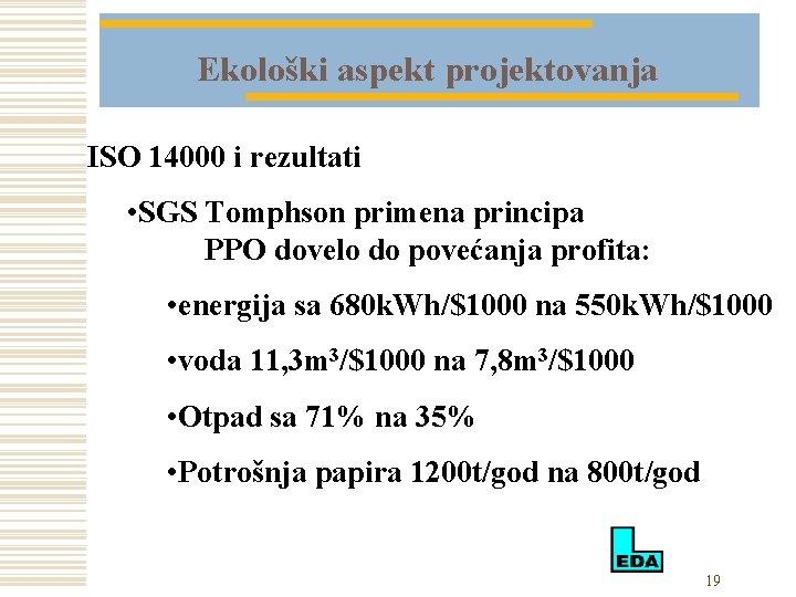 Ekološki aspekt projektovanja ISO 14000 i rezultati • SGS Tomphson primena principa PPO dovelo