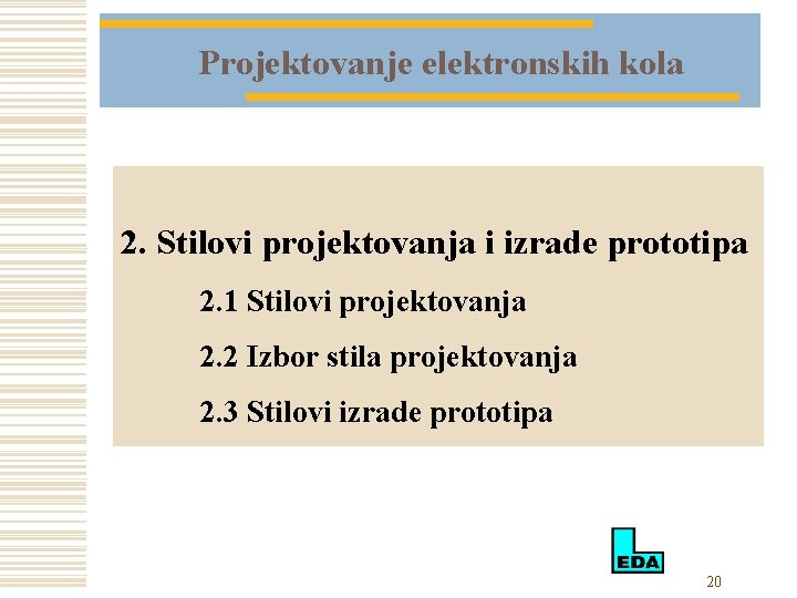 Projektovanje elektronskih kola 2. Stilovi projektovanja i izrade prototipa 2. 1 Stilovi projektovanja 2.