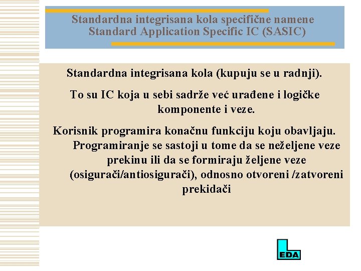 Standardna integrisana kola specifične namene Standard Application Specific IC (SASIC) Standardna integrisana kola (kupuju